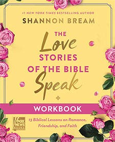 The Love Stories of the Bible Speak Workbook 13 Biblical Lessons on Romance, Friendship, and Faith by Shannon Bream