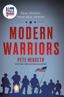 Modern Warriors Real Stories from Real Heroes by Pete Hegseth
