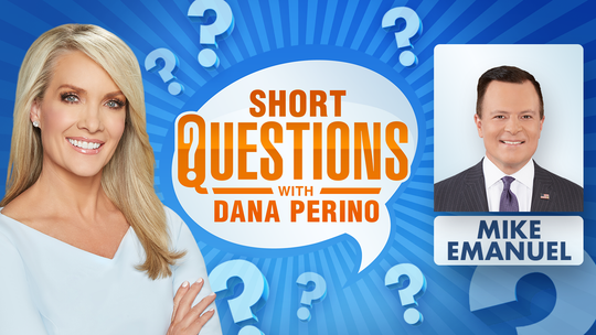 Short questions with Dana Perino for Mike Emanuel